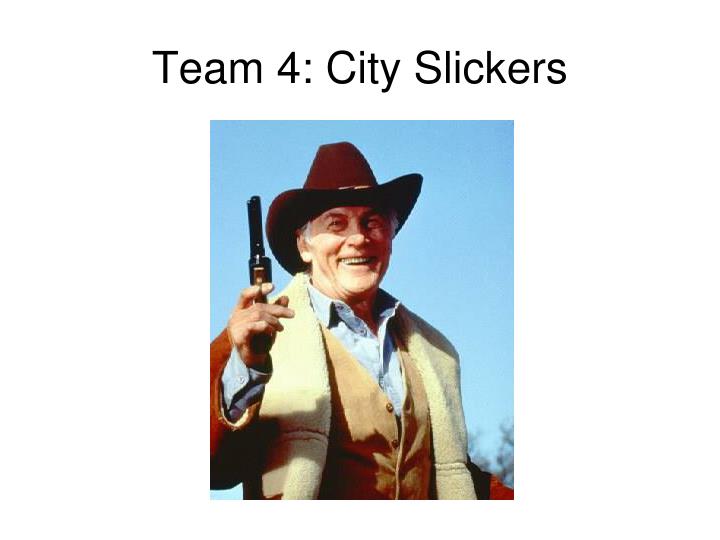 team 4 city slickers