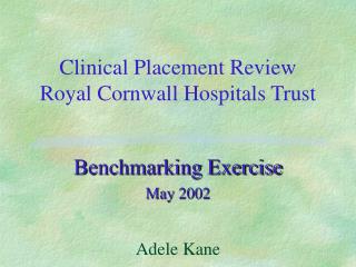 Clinical Placement Review Royal Cornwall Hospitals Trust