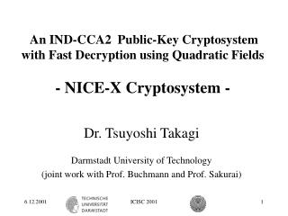 Dr. Tsuyoshi Takagi Darmstadt University of Technology