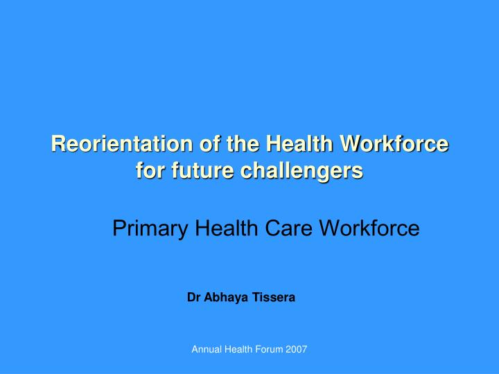 reorientation of the health workforce for future challengers