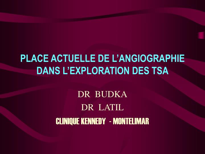 place actuelle de l angiographie dans l exploration des tsa