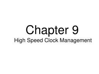 Chapter 9 High Speed Clock Management