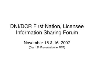 DNI/DCR First Nation, Licensee Information Sharing Forum