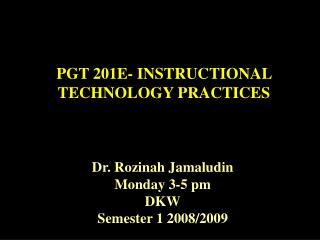 PGT 201E- INSTRUCTIONAL TECHNOLOGY PRACTICES