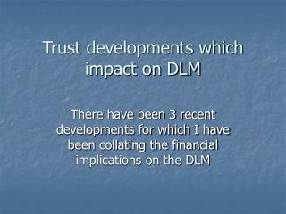 Trust developments which impact on DLM