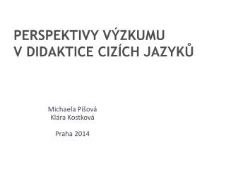 PERSPEKTIVY VÝZKUMU V DIDAKTICE CIZÍCH JAZYKŮ