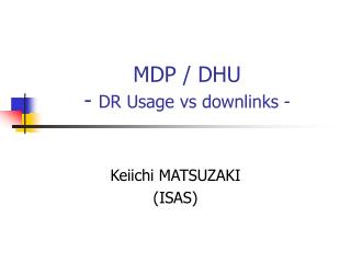 MDP / DHU - DR Usage vs downlinks -