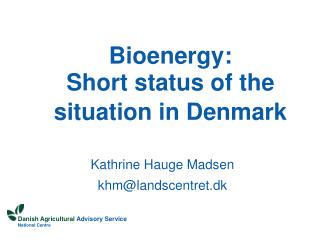 Bioenergy: Short status of the situation in Denmark
