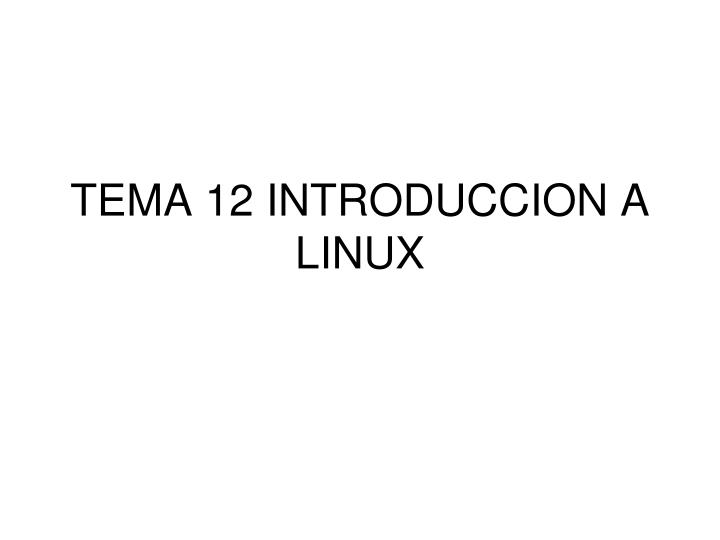 tema 12 introduccion a linux