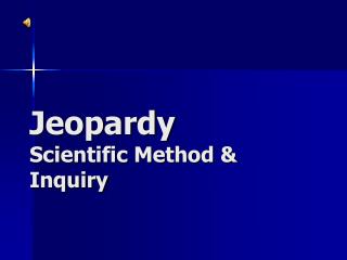 Jeopardy Scientific Method &amp; Inquiry