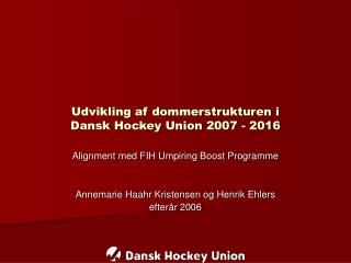 udvikling af dommerstrukturen i dansk hockey union 2007 2016