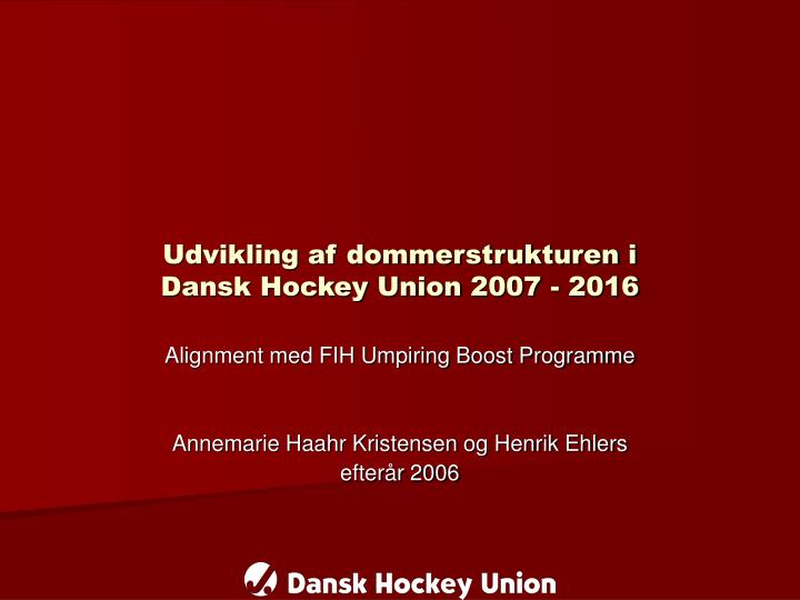 udvikling af dommerstrukturen i dansk hockey union 2007 2016