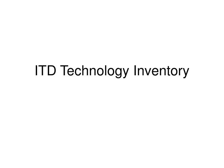 itd technology inventory