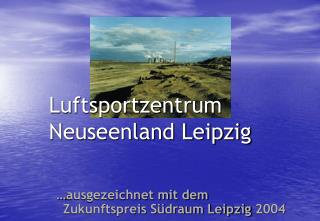 …ausgezeichnet mit dem 			Zukunftspreis Südraum Leipzig 2004