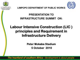 LIMPOPO DEPARTMENT OF PUBLIC WORKS PRESENTATION TO INFRASTRUCTURE SUMMIT ON: