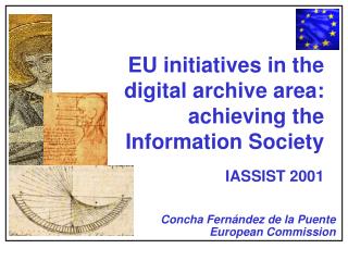 EU initiatives in the digital archive area: achieving the Information Society IASSIST 2001