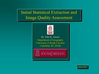 Dr. John R. Jensen Department of Geography University of South Carolina Columbia, SC 29208