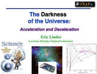 The Darkness 	 of the Universe: Acceleration and Deceleration