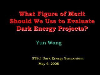 What Figure of Merit Should We Use to Evaluate Dark Energy Projects?