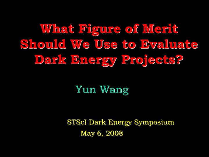 what figure of merit should we use to evaluate dark energy projects