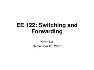 EE 122: Switching and Forwarding