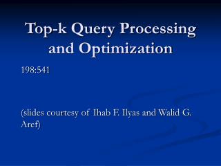 Top-k Query Processing and Optimization