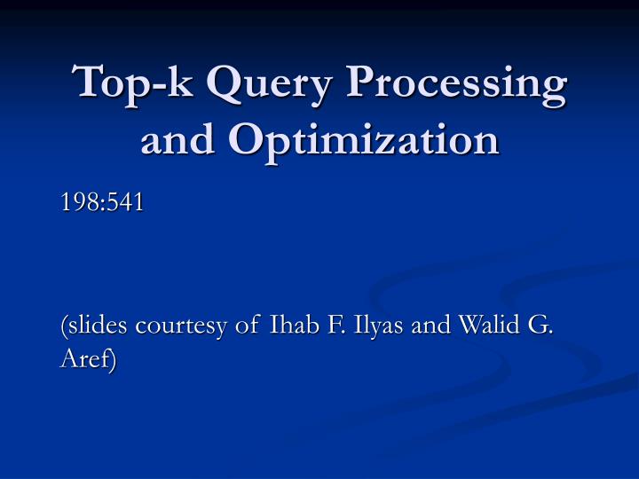 top k query processing and optimization