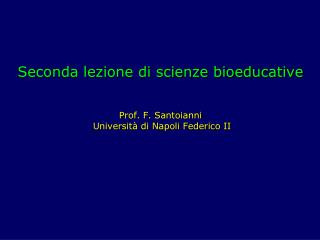seconda lezione di scienze bioeducative prof f santoianni universit di napoli federico ii