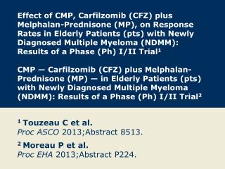 1 Touzeau C et al. Proc ASCO 2013;Abstract 8513.