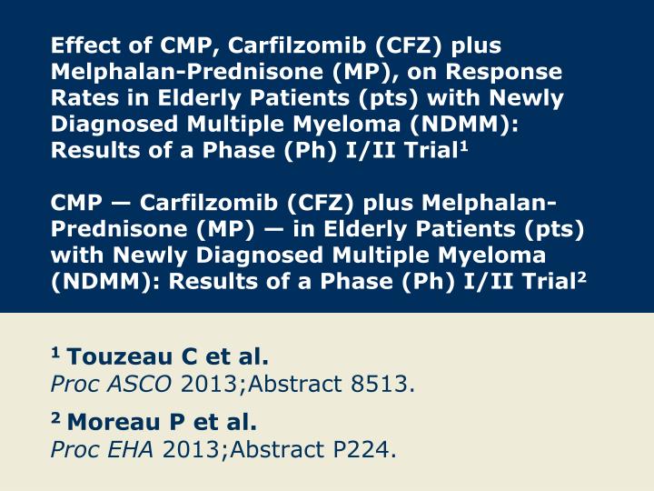 1 touzeau c et al proc asco 2013 abstract 8513 2 moreau p et al proc eha 2013 abstract p224