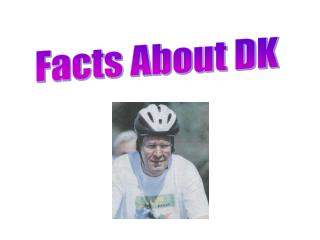 Facts About DK