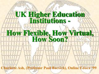 UK Higher Education Institutions - How Flexible, How Virtual, How Soon?