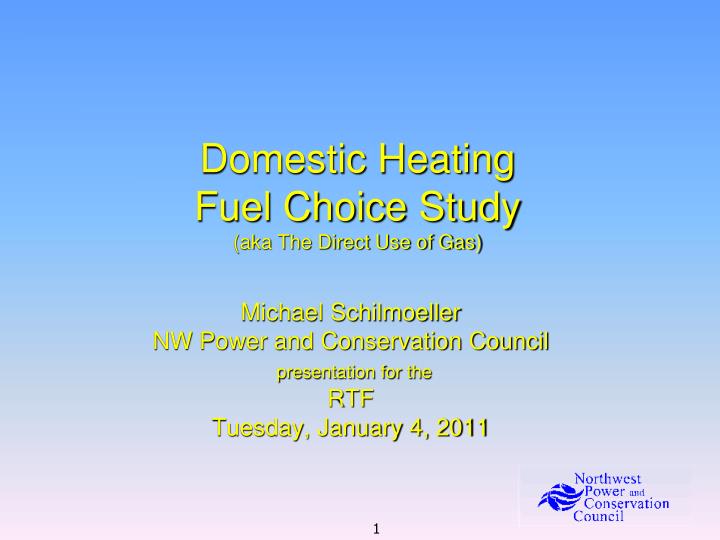 domestic heating fuel choice study aka the direct use of gas