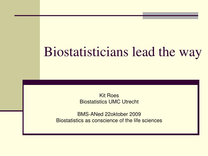 biostatisticians lead the way