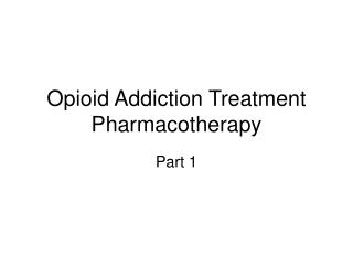 Opioid Addiction Treatment Pharmacotherapy