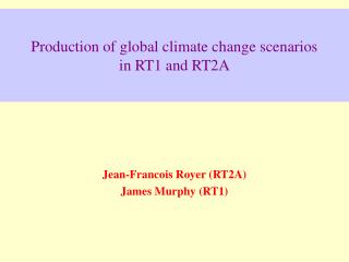 Production of global climate change scenarios in RT1 and RT2A