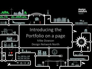 Introducing the Portfolio on a page M ike Dowson Design Network North