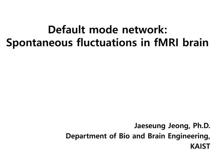 default mode network spontaneous fluctuations in fmri brain