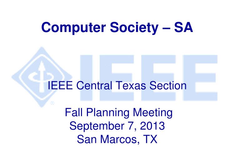 computer society sa ieee central texas section fall planning meeting september 7 2013 san marcos tx