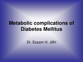 Metabolic complications of Diabetes Mellitus