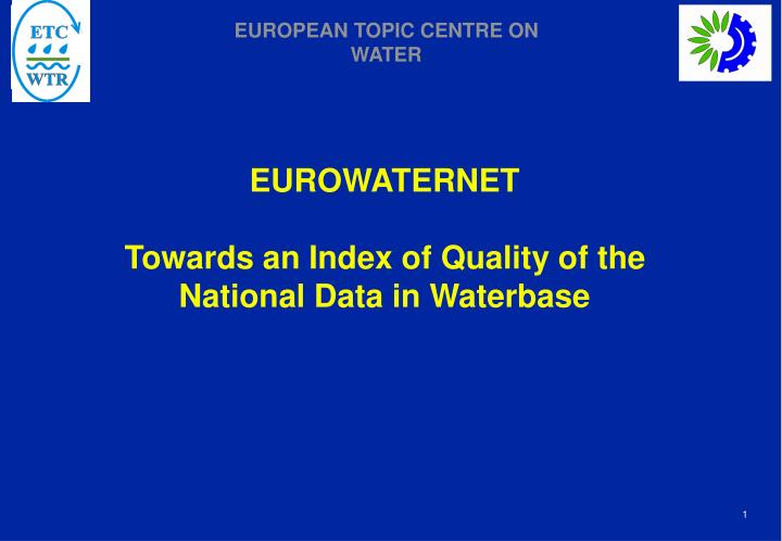 eurowaternet towards an index of quality of the national data in waterbase