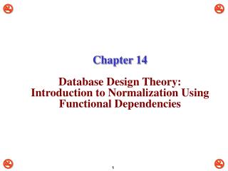 Chapter 14 Database Design Theory: Introduction to Normalization Using Functional Dependencies