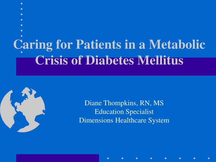 caring for patients in a metabolic crisis of diabetes mellitus