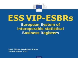 ESS VIP- ESBRs E uropean S ystem of interoperable statistical B usiness R egister s