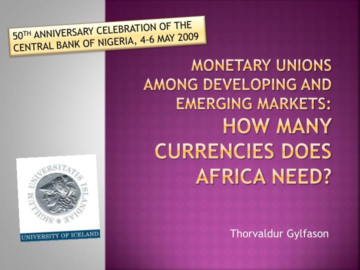 monetary unions among developing and emerging markets how many currencies does africa need