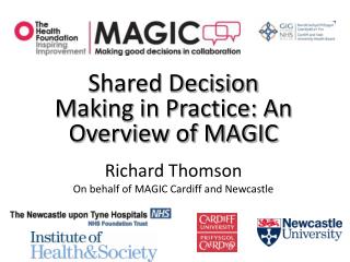 Shared Decision Making in Practice: An Overview of MAGIC Richard Thomson