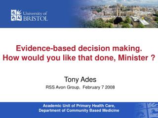 Evidence-based decision making. How would you like that done, Minister ?