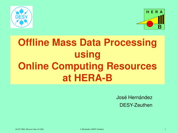 offline mass data processing using online computing resources at hera b