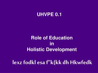 UHVPE 0.1 Role of Education in Holistic Development lexz fodkl esa f”k{kk dh Hkwfedk