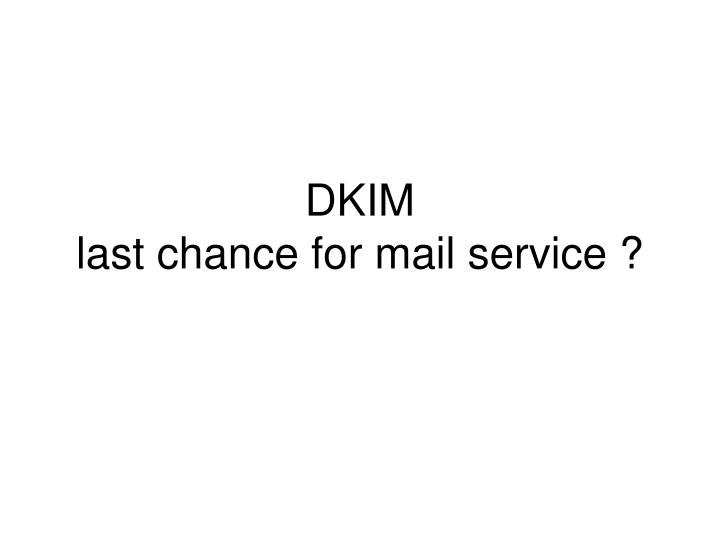 dkim last chance for mail service